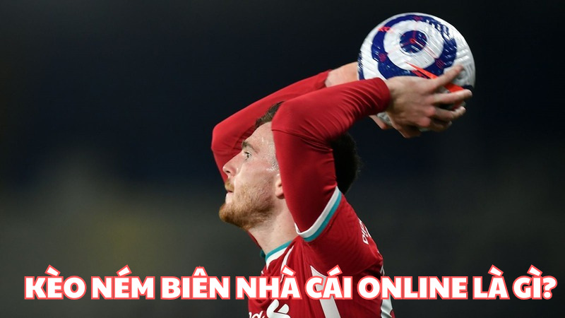 Kèo ném biên nhà cái online là gì?