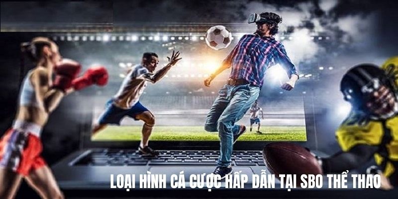 SBOBET có rất nhiều bộ môn cùng với kèo cược đặc biệt hấp dẫn